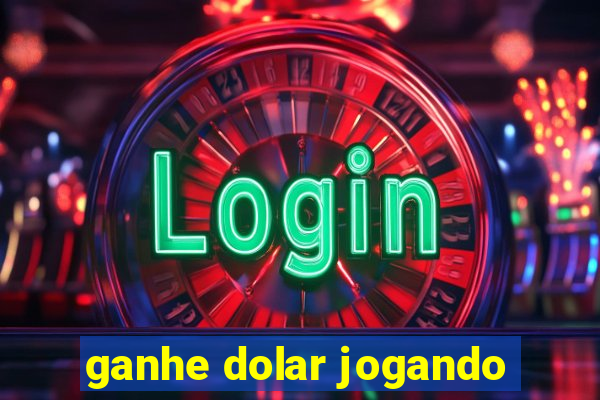 ganhe dolar jogando